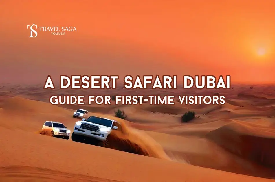 A Desert Safari Dubai Guide For First-Time Visitors
