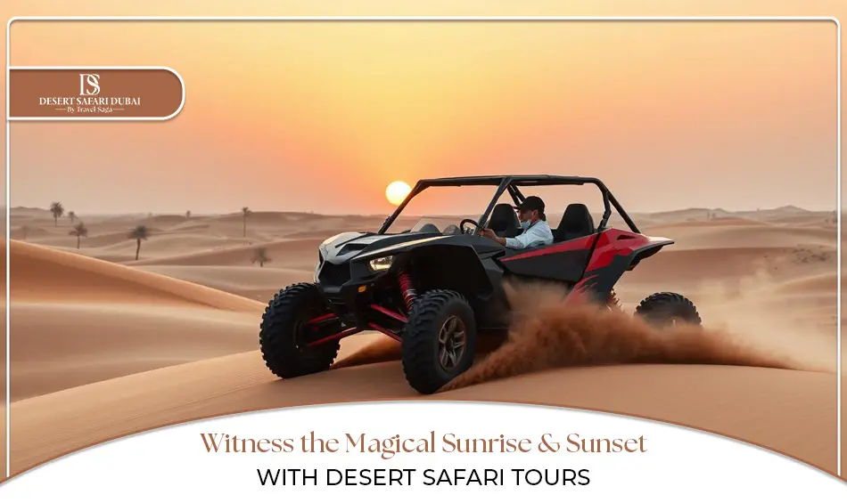 Witness the Magical Sunrise and Sunset with Desert Safari Tours 